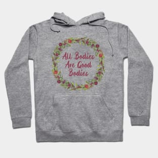 All bodies are good bodies! Floral Hoodie